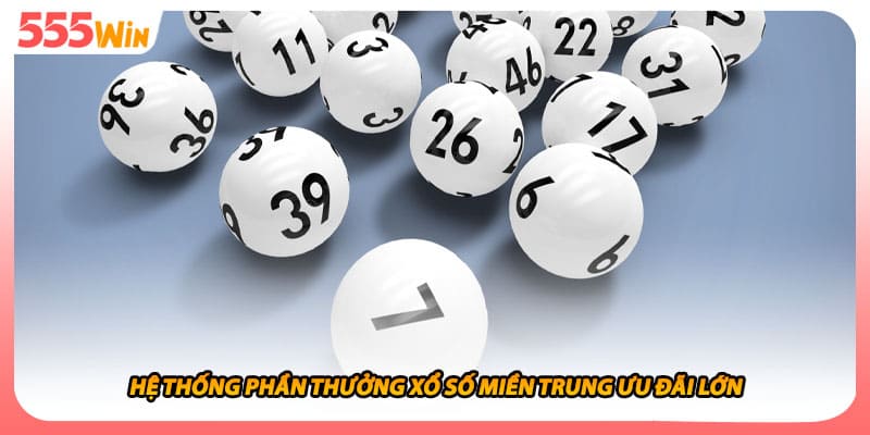 Xổ Số Miền Trung Đi Cùng Phần Thưởng Lớn Và Ưu Đãi Hấp Dẫn 1 Hệ thống phần thưởng xổ số miền trung ưu đãi lớn