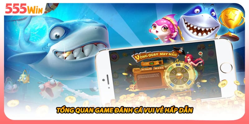 Đánh Cá Vui Vẻ Săn Thưởng Lớn Cùng Đại Dương Xanh Thẳm 1 Tổng quan game đánh cá vui vẻ hấp dẫn